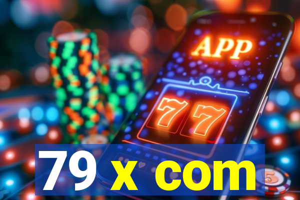 79 x com